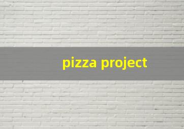 pizza project